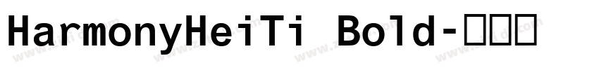 HarmonyHeiTi Bold字体转换